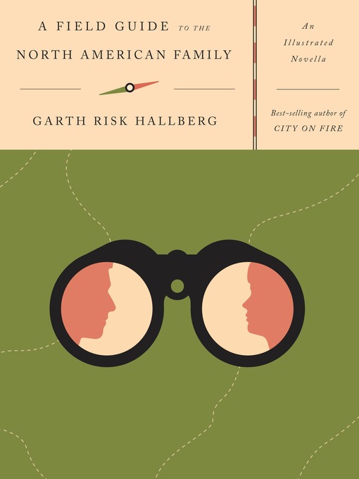 Title details for A Field Guide to the North American Family by Garth Risk Hallberg - Wait list